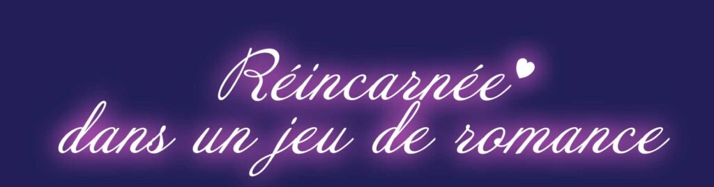 Réincarnée dans un jeu de romance